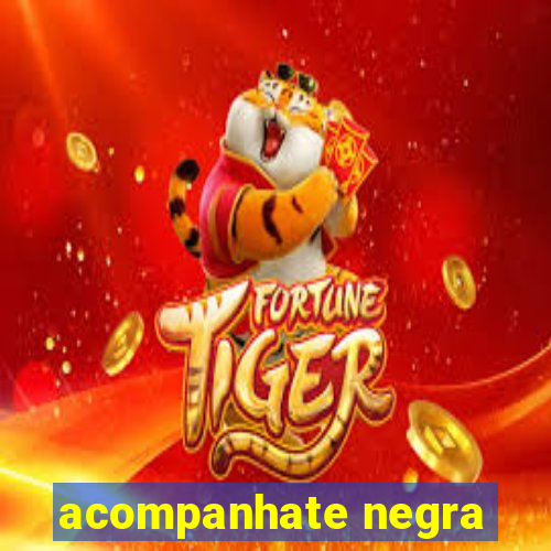 acompanhate negra
